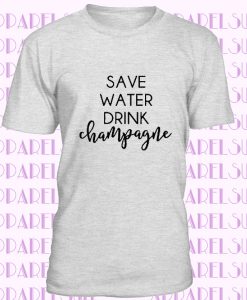 Save Water Drink Champagne Tee, Unisex New Year T-shirT, Funny Shirt, New Year’s Tee, Holiday T-Shirt, Party T-Shirt New Year’s