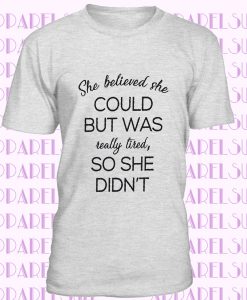 She Believed She Could Shirt - Womens T-shirts - Womens Shirts - T-shirts for Wome