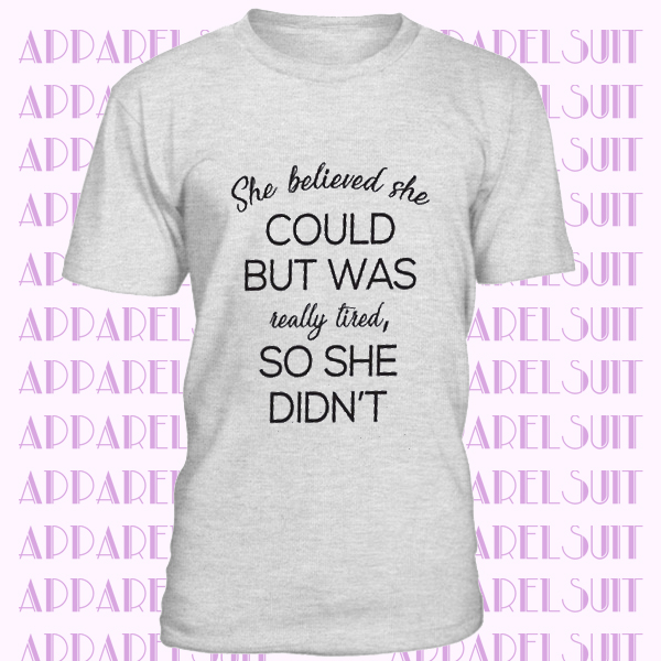 She Believed She Could Shirt - Womens T-shirts - Womens Shirts - T-shirts for Wome