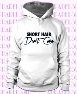 Short Hair Don't Care Hoodie