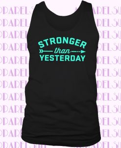 Stronger Than Yesterday Workout Shirt, Jersey Muscle Tank Top, New Year Goals Shirt