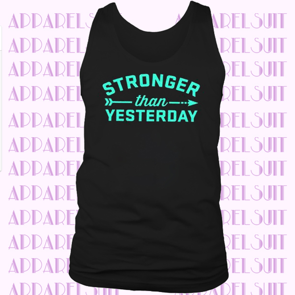 Stronger Than Yesterday Workout Shirt, Jersey Muscle Tank Top, New Year Goals Shirt