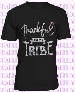 Thankful For My Tribe Shirt, Shirts with Sayings, Family Matching Tee, Thanksgiving T Shirt, Thankful for Family Shirt, Mom Tribe Shirt