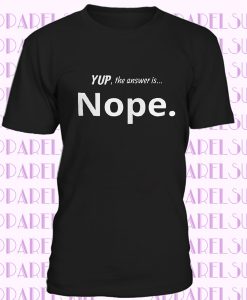Yup the Answer is Nope Short-Sleeve Unisex T-Shirt