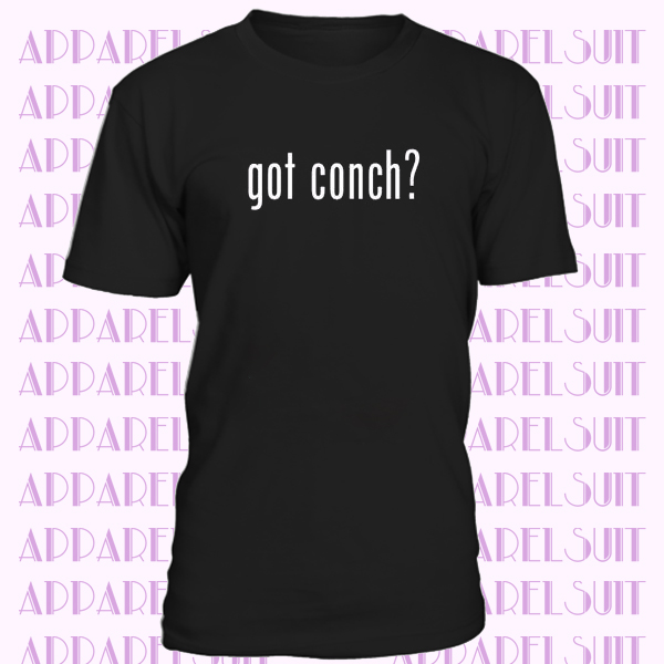 got conch, T-Shirt Men Women Youth T-Shirts