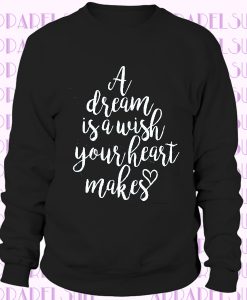A Dream Is A Wish Your Heart Makes. Hand Screen Printed With Eco Ink