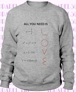 All You Need Is Love Math Equation Sweatshirt