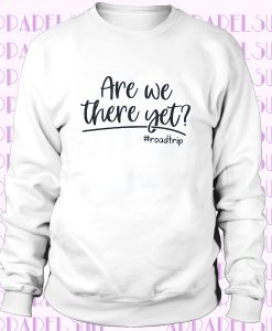 Are We There Yet Toddler Tee, Road Trip Sweatshirt