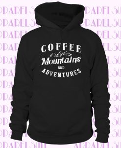 Coffee Hoodie Adventure Hoodie Mountains Hoodie