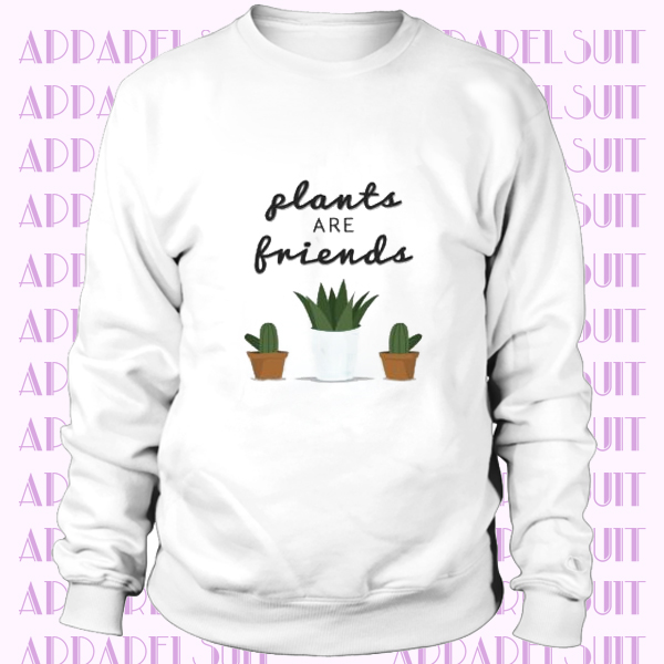 Cute Gardening SWEATSHIRT Plants Are Friends Cactus Vegan Flowers Slogan