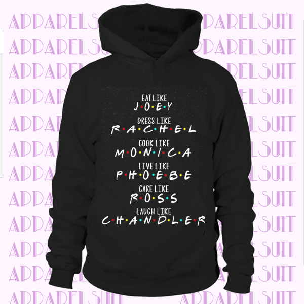 Eat like Joey Dress like Rachel Cook like Monica Hoodie