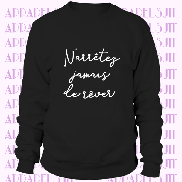 French Sweatshirt Never Stop Dreaming Inspirational Message Slogan Sweatshirt