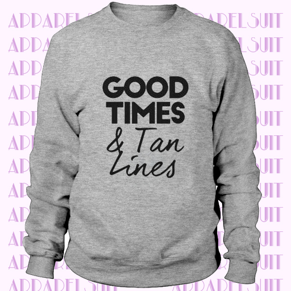 Good Times & Tan Lines Sweatshirt