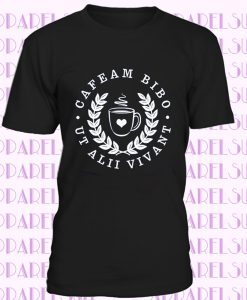 I Drink Coffee so Others Might Live Latin Shirt