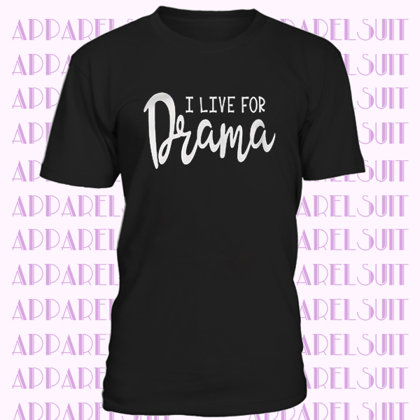 I live for drama cursive attention popular secrets gossip school T-shirt