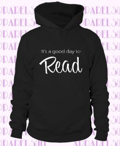 It's A Good Day To Read Hoodie