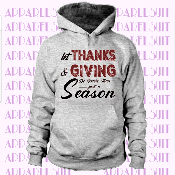 Let Thanks & giving Be More Than Just Season Thanksgiving T-Shirt