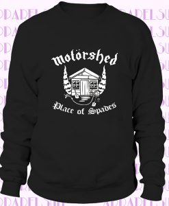 Motorshed Place of spades farthers day Birthday gift Sweatshirt