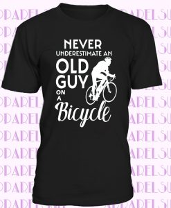 Never Underestimate An Old Guy On A Bicycle Men Women Unisex T-shirt