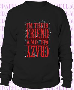 Sweatshirt I'm Their Friend And I'm Crazy Homme Noir