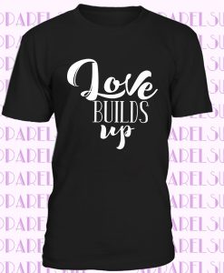 T-shirt, Love Builds Up, shirt, Clothing , Jw shirt,