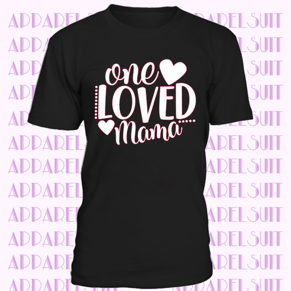 Valentines shirt, One Loved Mama, Valentines shirt, Funny Valentines shirt, shirt, Unisex shirt, Valentines Shirt, Mama's Valentines, Mama