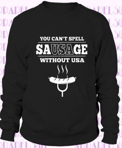 You Can't Spell Sausage Without USA, AMERICA SWEATSHIRT