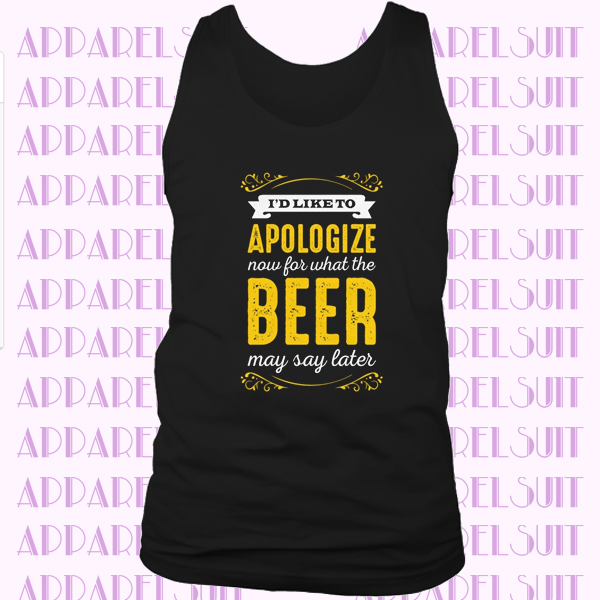 Apologise For What Beer May Say Later Short