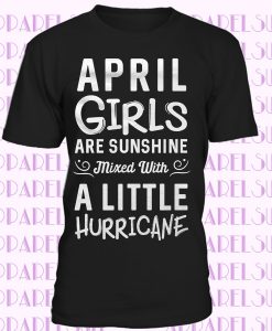 April Girls Shirt, April Birthday Shirt Born in April Shirt Cut