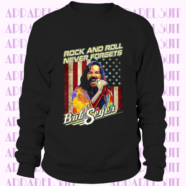 Graphic Bob shirt Seger Funny American Flag Retro Love Music Sweatshirt