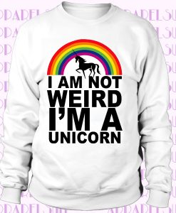 I'M NOT WEIRD I'M A UNICORN