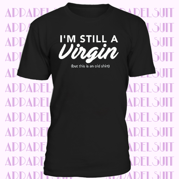 I'm Still a Virgin Muscle Shirt Funny Inappropriate April Fools Day Sleeveless