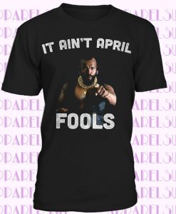 Mr. T - It Ain't April Fool