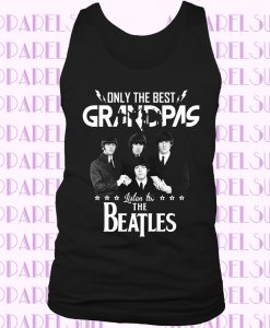 Only The Best Grandpas Listen To The Beatles