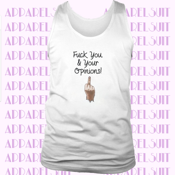 Apparelsuit fuck you &your opinion tank top
