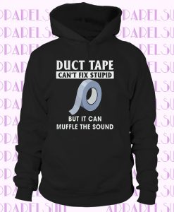 Duct Tape Can’t Fix Stupid But It Can Muffle The Sound Novelty