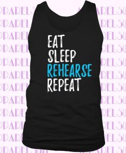 Eat Sleep Rehearse Repeat