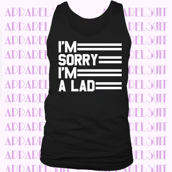 I'm Sorry i'm A Lad Mens