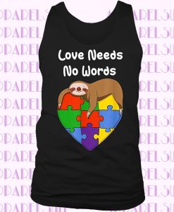 Love Needs No Words Cute Sloth Autism Awareness Parents