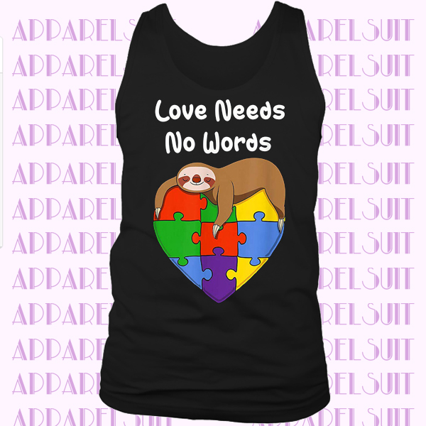 Love Needs No Words Cute Sloth Autism Awareness Parents