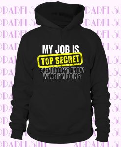 My Job Is Top Secret Funny Work Army Fathers Day