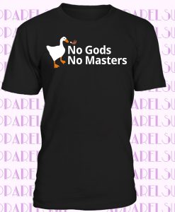 No Gods No Masters Funny Goose