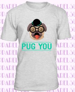 Pug You Funny And Cute Graphic And Quote