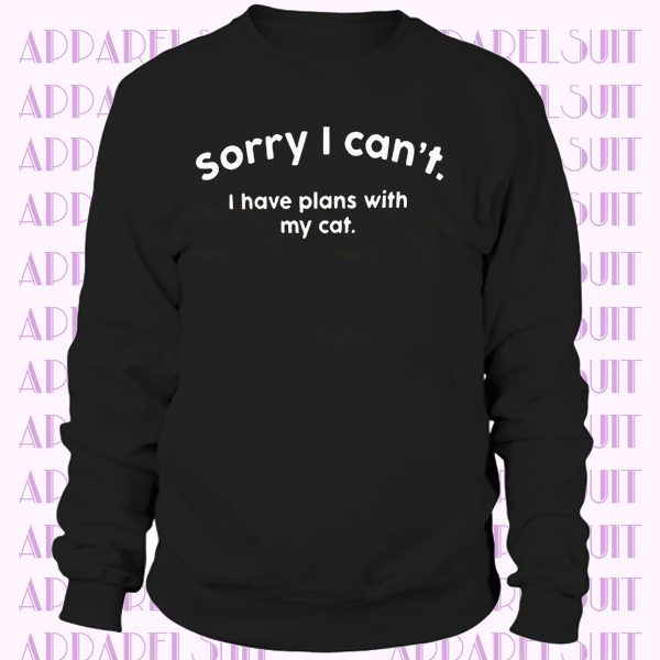 SORRY I CAN'T I HAVE PLANS WITH MY CAT FUNNY ANIMAL LOVER PRESENT GIFT