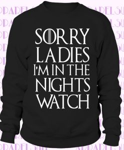 Sorry Ladies I`m In The Nights Watch Funny