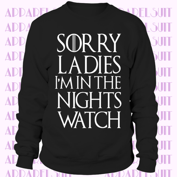 Sorry Ladies I`m In The Nights Watch Funny