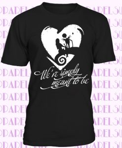 We're Simply Meant To Be shirt Tim Burton Nightmare Before Christmas Jack Sally