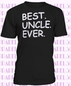 Best Uncle Ever Family Day Birthday Saying Slogan