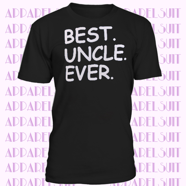 Best Uncle Ever Family Day Birthday Saying Slogan