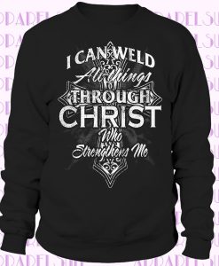 Christian Welder For Men Weld Through Christ God Strengthen Me Tee Gifts